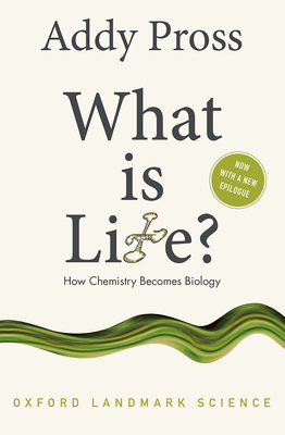 What is Life?: How Chemistry Becomes Biology - Pross, Addy