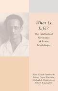 What Is Life?: The Intellectual Pertinence of Erwin Schroedinger