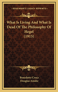 What Is Living and What Is Dead of the Philosophy of Hegel (1915)