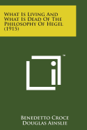 What Is Living and What Is Dead of the Philosophy of Hegel (1915)