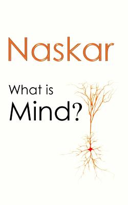 What is Mind? - Naskar, Abhijit