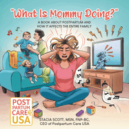 "What Is Mommy Doing?": A book about postpartum and how it affects the entire family