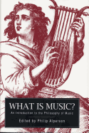 What Is Music?: An Introduction to the Philosophy of Music