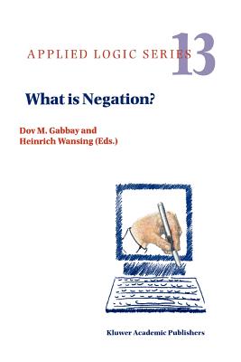 What is Negation? - Gabbay, Dov M. (Editor), and Wansing, Heinrich (Editor)