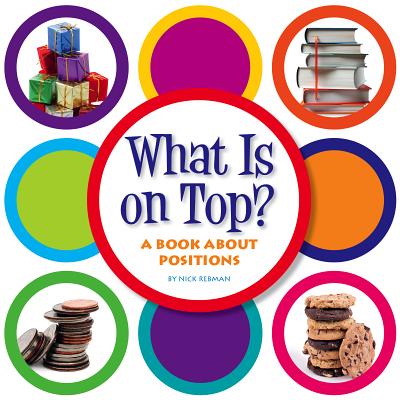 What Is on Top?: A Book about Positions - Rebman, Nick