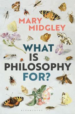 What Is Philosophy For? - Midgley, Mary, Dr.