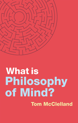 What is Philosophy of Mind? - McClelland, Tom