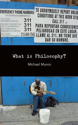 What Is Philosophy? - Munro, Michael