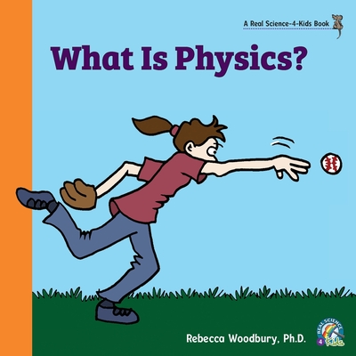 What Is Physics? - Woodbury, Rebecca