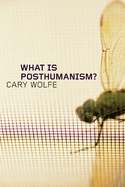 What Is Posthumanism?: Volume 8
