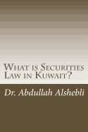 What is Securities Law in Kuwait?: A comparative study with United Kingdom, Saudi and Qatar