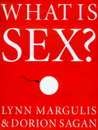 What is Sex? - Margulis, Lynn, and Sagan, Dorion, and Sagan, Dorian (From an idea by)