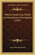 What Is Social Case Work? An Introductory Description (1922)