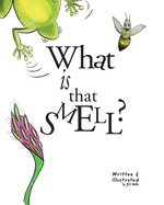 What Is That Smell?: A Fun Bee Adventure