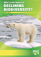 What Is the Impact of Declining Biodiversity?