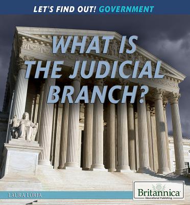 What Is the Judicial Branch? - Loria, Laura