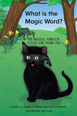 What is the Magic Word?: The Magical Power of Please and Thank you - Fielden, Sandra L., and Radcliffe, Lynn D.