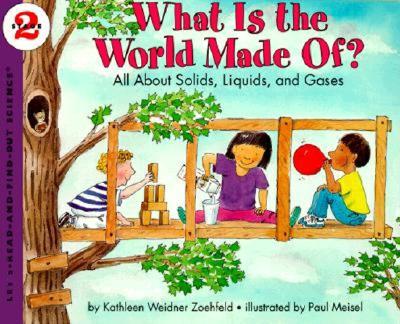 What Is the World Made Of?: All about Solids, Liquids, and Gases - Zoehfeld, Kathleen Weidner