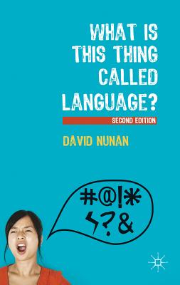 What Is This Thing Called Language? - Nunan, David