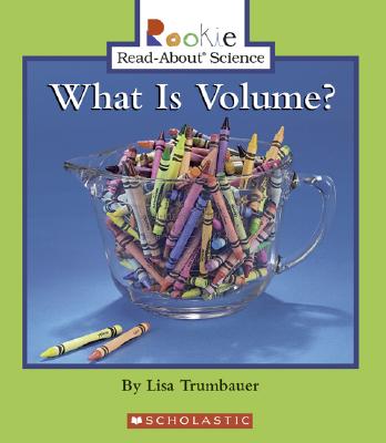 What Is Volume? - Trumbauer, Lisa, and Minden-Cupp, Cecilia, PH.D. (Consultant editor), and Fraknoi, Andrew (Consultant editor)