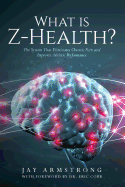 What Is Z-Health?: The System That Eliminates Chronic Pain and Improves Athletic Performance