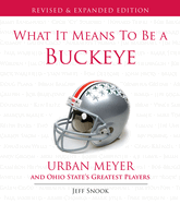What It Means to Be a Buckeye: Urban Meyer and Ohio State's Greatest Players
