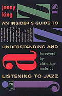 What Jazz is: An Insider's Guide to Understanding and Listening to Jazz