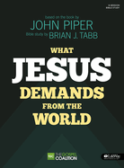 What Jesus Demands from the World - Bible Study Book: The Gospel Coalition / 6-Session Bible Study