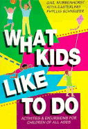What Kids Like to Do - Stautberg, Edward, and Wubbenhorst, Gail, and Scgneider, Phylis