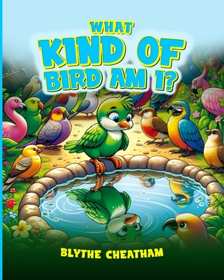 What Kind of Bird am I? - Caudle, Melissa (Editor), and Cheatham, Blythe