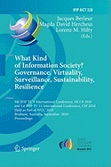 What Kind of Information Society?: Governance, Virtuality, Surveillance, Sustainability, Resilience