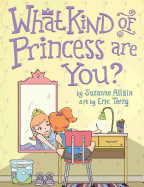 What Kind of Princess Are You? - Allain, Suzanne, and Terry, Eric (Illustrator)
