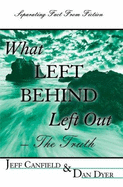 What Left Behind Left Out - Canfield, Jeff, and Dyer, Dan