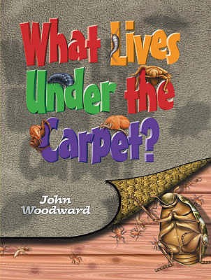 What Lives Under the Carpet? - Woodward, John