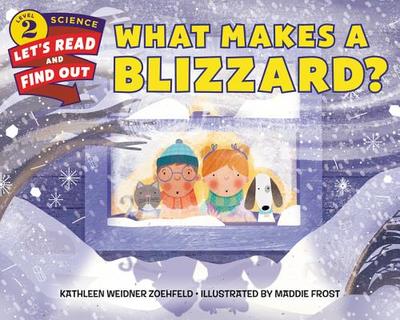 What Makes a Blizzard? - Zoehfeld, Kathleen Weidner