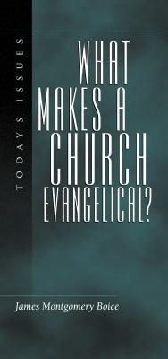 What Makes a Church Evangelical - Boice, James Montgomery (Preface by)