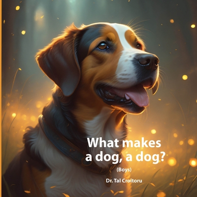 What Makes a Dog, a Dog: Boys version - Croitoru, Tal