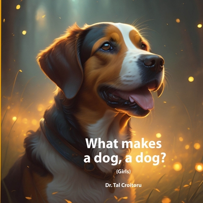 What Makes a Dog, a Dog?: Girls' version - Croitoru, Tal