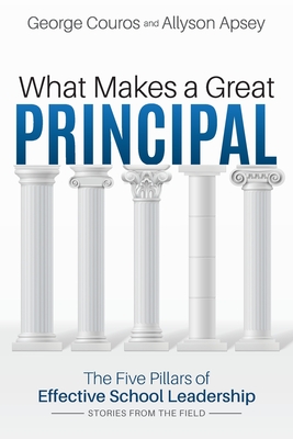 What Makes a Great Principal: The Five Pillars of Effective School Leadership - Couros, George, and Apsey, Allyson