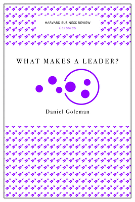 What Makes a Leader? - Goleman, Daniel, Prof.