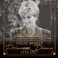 What Makes Princess Diana Special? Biography of Famous People Children's Biography Books