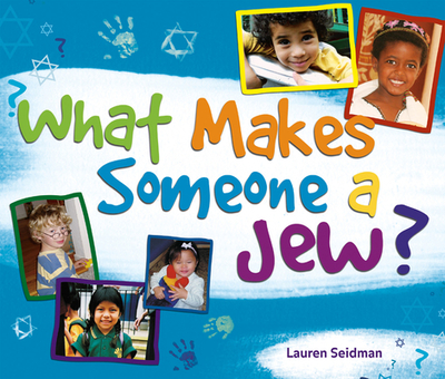 What Makes Someone a Jew?: What Makes Someone a Jew? - Seidman, Lauren