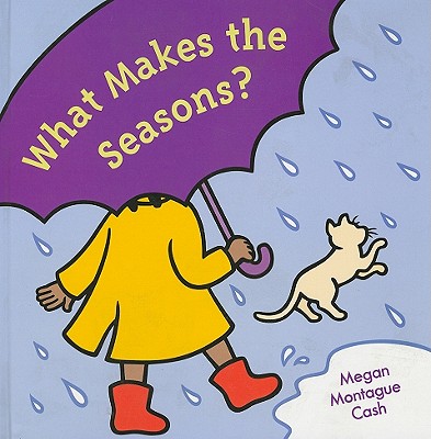 What Makes the Seasons? - Cash, Megan Montague