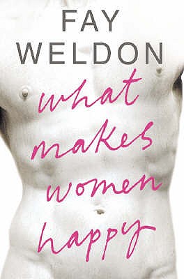 What Makes Women Happy - Weldon, Fay