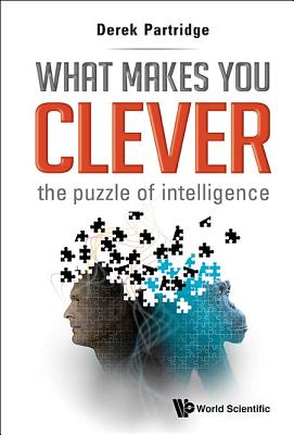 What Makes You Clever: The Puzzle of Intelligence - Partridge, Derek, Professor