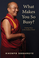 What Makes You So Busy?: Finding Peace in the Modern World