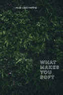 What Makes You Soft