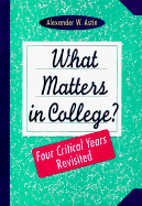 What Matters in College: Four Critical Years Revisited - Astin, Alexander W