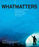 What Matters: The World's Preeminent Photojournalists and Thinkers Depict Essential Issues of Our Time