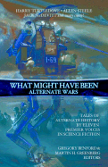 What Might Have Been: Vol 3: Alternate Wars